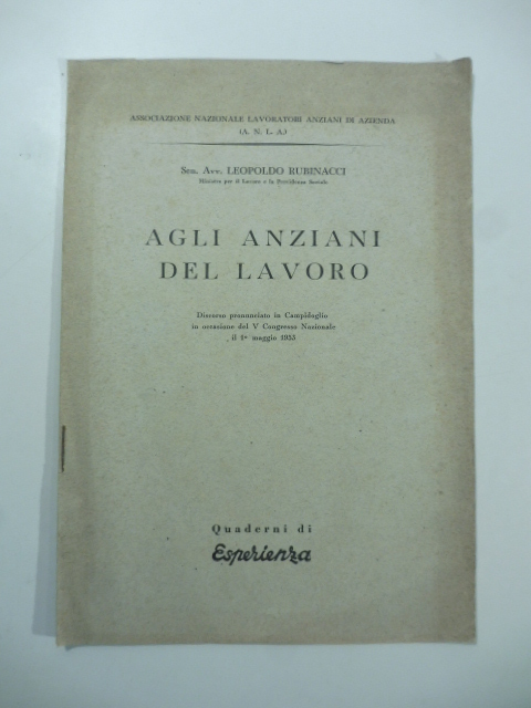 Agli anziani del lavoro. Discorso pronunciato in Campidoglio in occasione del V Congresso Nazionale
